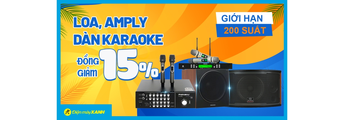 Dàn Karaoke, Loa, Amply,... đồng giảm 15% cực HOT tháng 6 tại Điện máy XANH Dàn Karaoke, Loa, Amply,... đồng giảm 15% cực HOT tháng 6 tại Điện máy XANH