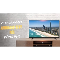 Android Tivi TCL 4K 55 inch 55P615