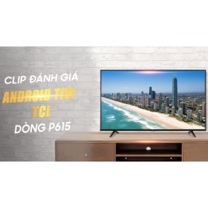 Android Tivi TCL 4K 55 inch 55P615
